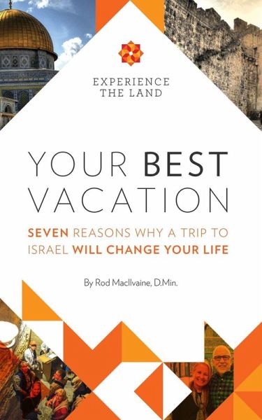 Your Best Vacation: Seven Reasons Why a Trip to Israel Will Change Your Life (eBook, ePUB) Your Best Vacation: Seven Reasons Why a Trip to Israel Will Change Your Life (eBook, ePUB)