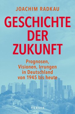 Geschichte der Zukunft (eBook, ePUB) - Radkau, Joachim