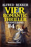 Vier Romantic Thriller, Sammelband #4 (eBook, ePUB)