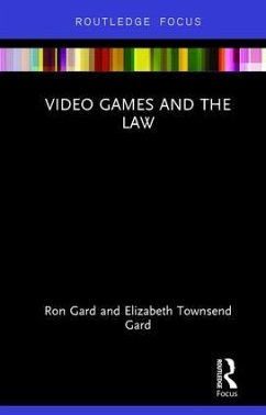 Video Games and the Law - Gard, Elizabeth Townsend; Gard, W Ronald
