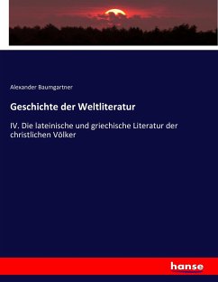 Geschichte der Weltliteratur - Baumgartner, Alexander