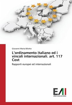 L¿ordinamento italiano ed i vincoli internazionali. art. 117 Cost - Bilotto, Giovanni Maria