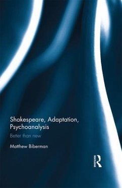 Shakespeare, Adaptation, Psychoanalysis - Biberman, Matthew