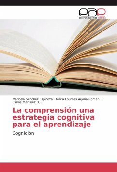 La comprensión una estrategia cognitiva para el aprendizaje - Sánchez Espinoza, Maricela;Arjona Román, María Lourdes;Martínez H., Carlos