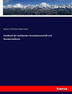 Handbuch der ausübenden Arzneiwissenschaft und Wundarzneikunst - Ackermann, Johann Christian