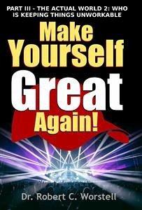 Make Yourself Great Again Part 3 (eBook, ePUB) - Robert C. Worstell, Dr.