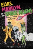 Elvis, Marilyn, and the Space Aliens (eBook, ePUB)