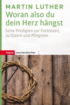 Woran also du dein Herz hängst (eBook, ePUB) - Luther, Martin