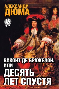 The Vicomte de Bragelonne, or Ten Years Later (eBook, ePUB) - Duma, Alexandr