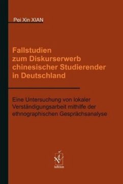 Fallstudien zum Diskurserwerb chinesischer Studierender in Deutschland - Xian, Pei Xin