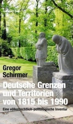 Deutsche Grenzen und Territorien von 1815 bis 1990 - Schirmer, Gregor