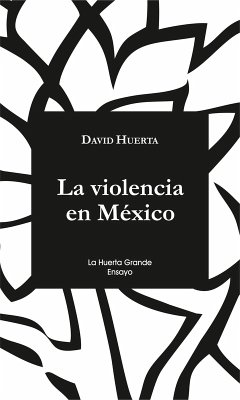 La violencia en México (eBook, ePUB) - Huerta, David