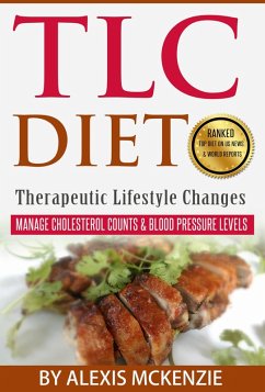 Cover TLC Diet: Manage Cholesterol Counts & Blood Pressure Levels! (eBook, ePUB)
