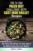 The 31-Day Paleo Diet Challenge with Cast Iron Skillet Recipes: One Paleo Diet Recipe for Every Day of the Month Using Cast Iron Skillets (Paleo Meals) (eBook, ePUB)