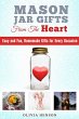 Mason Jar Gifts from the Heart: Easy... - Bild 1