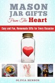 Mason Jar Gifts from the Heart: Easy and Fun, Homemade Gifts for Every Occasion (DIY Gifts) (eBook, ePUB)