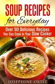 Soup Recipes for Everyday: Over 90 Delicious Recipes You Can Cook in Your Slow Cooker (Comfort Food) (eBook, ePUB)