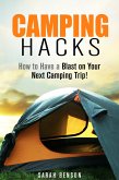 Camping Hacks: How to Have a Blast on Your Next Camping Trip! (Camping Trips) (eBook, ePUB)