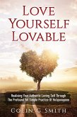 Love Yourself Lovable: Realising Your Authentic Loving Self Through The Profound Yet Simple Practice Of Ho'oponopono (How To Love Yourself, #1) (eBook, ePUB)