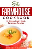 The Farmhouse Cookbook: 35 Delicious Country Classic Farmhouse Favorites (Comfort Food) (eBook, ePUB)