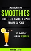 Smoothies: Recettes de smoothies pour perdre du poids (Jus: Smoothies Brûleur De graisse: Smoothie Minceur) (eBook, ePUB)