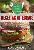 Receitas Integrais: As 65 Melhores Receitas Para Uma Dieta Integral Por Nancy Ross (eBook, ePUB)