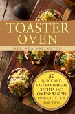 Toaster Oven: 30 Quick and Easy Homemade Recipes and Oven-Baked Meals to Cook for Two (Special Appliances) (eBook, ePUB)