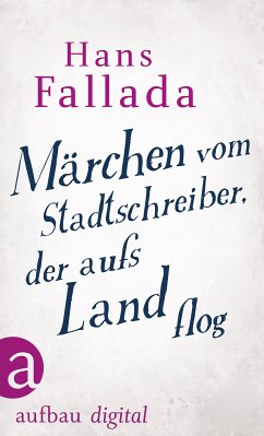 Märchen vom Stadtschreiber, der aufs Land flog (eBook, ePUB) - Fallada, Hans