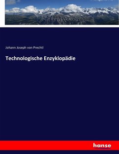 Technologische Enzyklopädie - Prechtl, Johann Joseph von