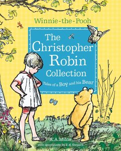 Winnie-the-Pooh: The Christopher Robin Collection (Tales of a Boy and his Bear) - Milne, A. A.