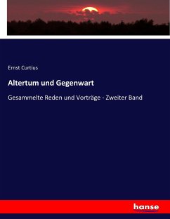 Altertum und Gegenwart - Curtius, Ernst