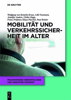 Mobilität und Verkehrssicherheit im Alter (eBook, PDF) - Renteln-Kruse, Wolfgang von; Dapp, Ulrike; Neumann, Lilli; Anders, Jennifer; Pröfener, Franz; Brieler, Paul; Püschel, Klaus