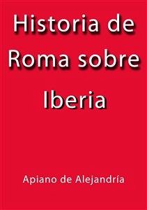 Historia de Roma sobre Iberia (eBook, ePUB) - De Alejandría, Apiano