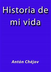 Historia de mi vida (eBook, ePUB) - Chéjov, Antón