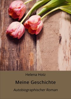 Meine Geschichte (eBook, ePUB) - Hotz, Helena