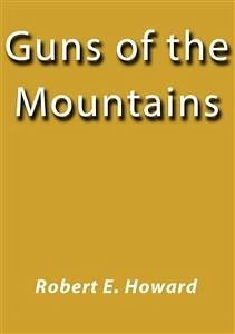 Guns of the mountains (eBook, ePUB) - E. Howard, Robert
