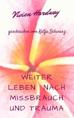 Weiterleben nach Mißbrauch und Trauma (eBook, ePUB) - Schwarz, Katja