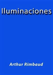 Iluminaciones (eBook, ePUB) - Rimbaud, Arthur; Rimbaud, Arthur