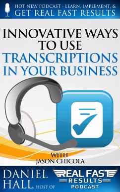 Innovative Ways to Use Transcriptions in Your Business (Real Fast Results, #26) (eBook, ePUB) - Hall, Daniel