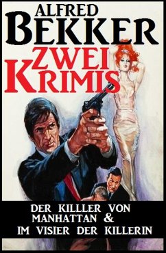 Zwei Krimis: Der Killer von Manhattan & Im Visier der Killerin (eBook, ePUB) - Bekker, Alfred