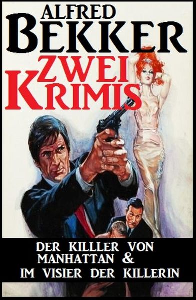 Zwei Krimis: Der Killer von Manhattan & Im Visier der Killerin (eBook, ePUB) Zwei Krimis: Der Killer von Manhattan & Im Visier der Killerin (eBook, ePUB)