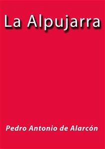 La Alpujarra (eBook, ePUB) - Antonio de Alarcón, Pedro