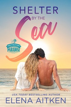 Shelter by the Sea (Destination Paradise, #1) (eBook, ePUB) - Aitken, Elena