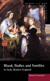 Blood, Bodies and Families in Early Modern England Blood, Bodies and Families in Early Modern England