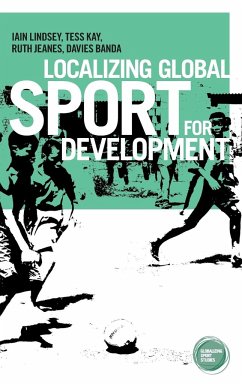 Localizing global sport for development - Lindsey, Iain; Kay, Tess; Jeanes, Ruth