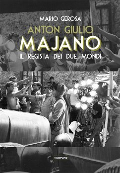 Anton Giulio Majano. Il regista dei due mondi (eBook, PDF) - Gerosa, Mario