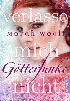 Verlasse mich nicht! / Götterfunke Bd.3 - Woolf, Marah