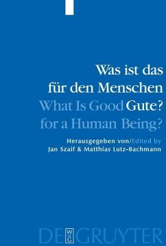 Was ist das für den Menschen Gute? / What is Good for a Human Being? (eBook, PDF)