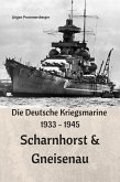 Die Deutsche Kriegsmarine 1933 - 1945: Scharnhorst & Gneisenau (eBook, ePUB)