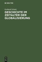 Geschichte im Zeitalter der Globalisierung (eBook, PDF) - Schulz, Gerhard